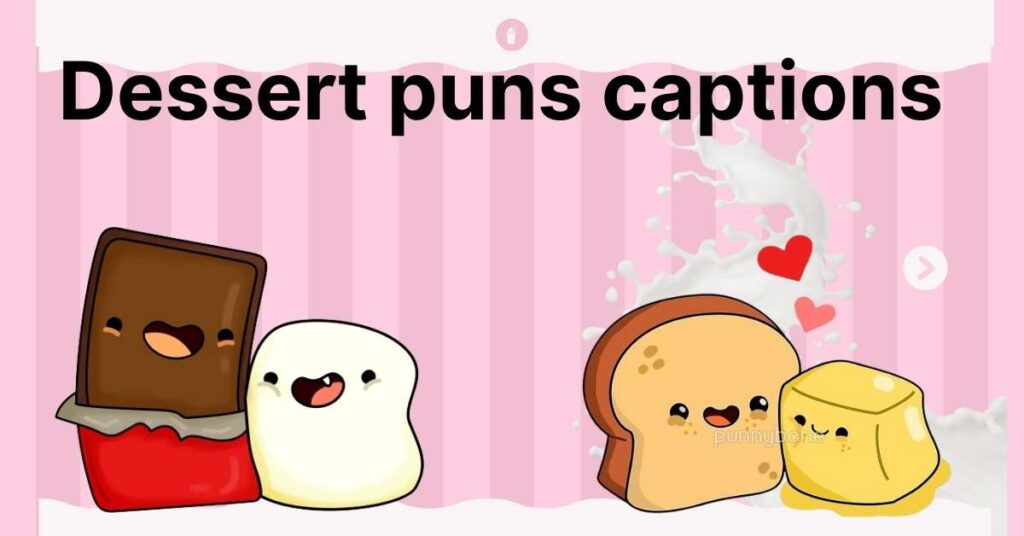 Dessert puns captions